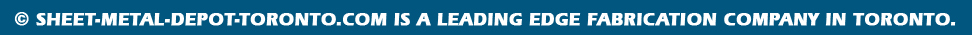 Sheet Metal Depot is a leading edge fabrication company in Toronto. | 416-609-5723 | info@sheet-metal-depot-toronto.com